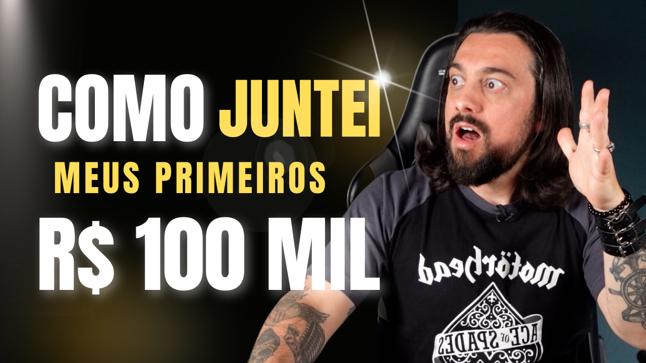 Read more about the article Como juntar os primeiros R$ 100 mil – Passo a Passo